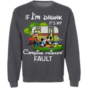 I Am Drunk It_s My Camping Friend Fault Mickey Shirtv