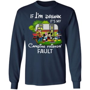 I Am Drunk It_s My Camping Friend Fault Mickey Shirt