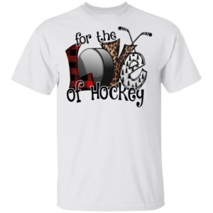 Love For The Of Hockey Shirt