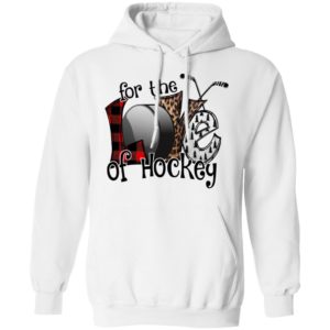 Love For The Of Hockey Shirt