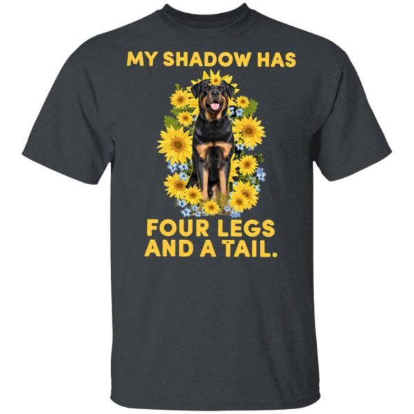 Rottweiler My Shadow Has Four Legs And A Tail Shirt