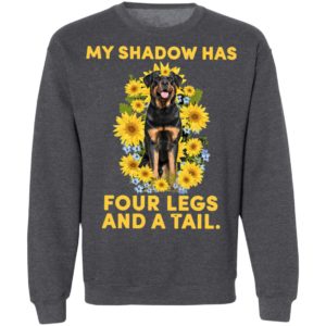 Rottweiler My Shadow Has Four Legs And A Tail Shirt