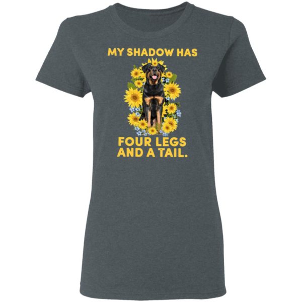 Rottweiler My Shadow Has Four Legs And A Tail Shirt