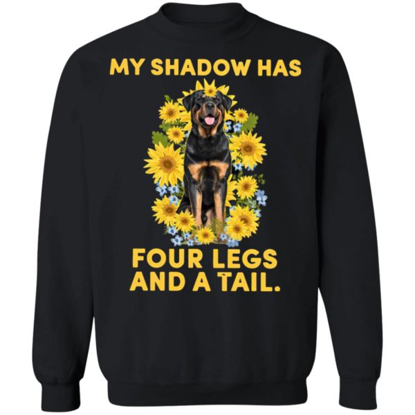 Rottweiler My Shadow Has Four Legs And A Tail Shirt