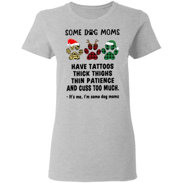 Paw Dog Santa Reindeer Elf Some Dog Moms Have Tattoos Thick Thighs Christmas Sweatshirt, Shirt