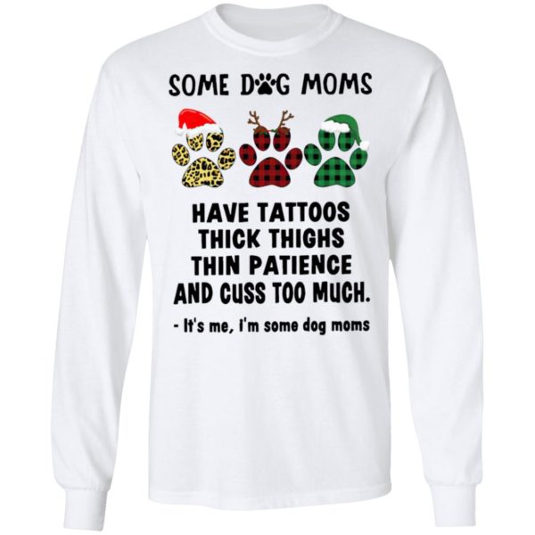 Paw Dog Santa Reindeer Elf Some Dog Moms Have Tattoos Thick Thighs Christmas Sweatshirt, Shirt