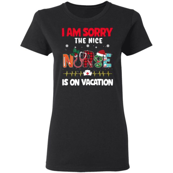 I Am Sorry The Nice Nurse Is On Vacation Christmas Sweatshirt, Shirt