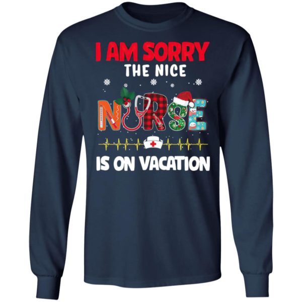 I Am Sorry The Nice Nurse Is On Vacation Christmas Sweatshirt, Shirt