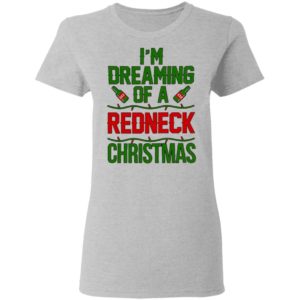 I’m Dreaming Of A Redneck Christmas Sweatshirt, Shirt