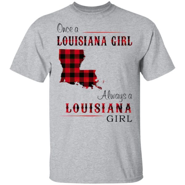 Once A Louisiana Girl Always A Louisiana Girl Shirt