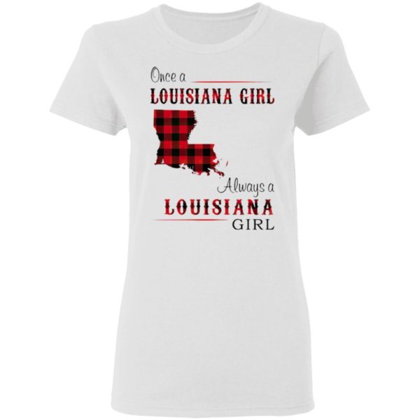 Once A Louisiana Girl Always A Louisiana Girl Shirt