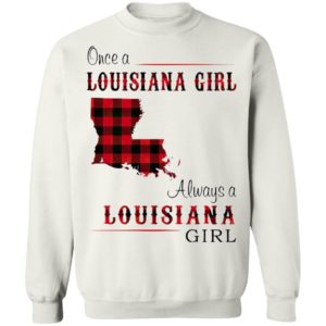 Once A Louisiana Girl Always A Louisiana Girl Shirt