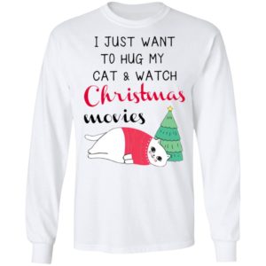 I Just Want To Hug My Cat And Watch Christmas Movies Shirt