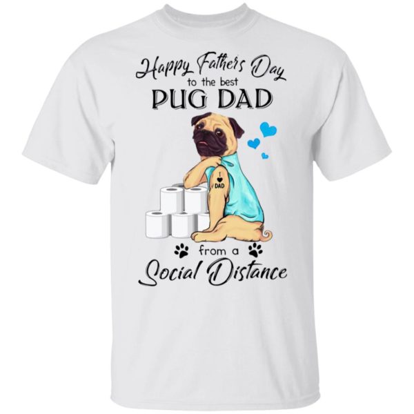 Happy Father’s Day To The Best Pug Dad From A Social Distance Toilet Paper Shirt