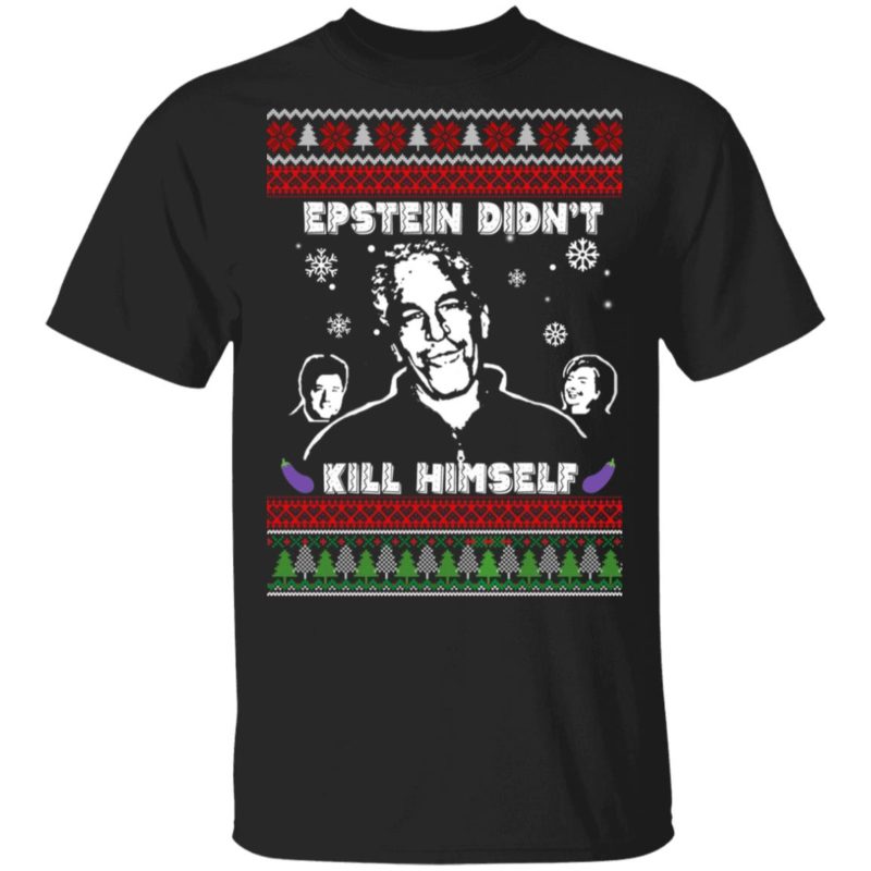 Epstein Didn’t Kill Himself Ugly Christmas Sweater Shirt