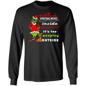 Hallmark Christmas Movies Inside Because It's too Peopley Outside Sweatshirt, Grinch Christmas Sweatshirt