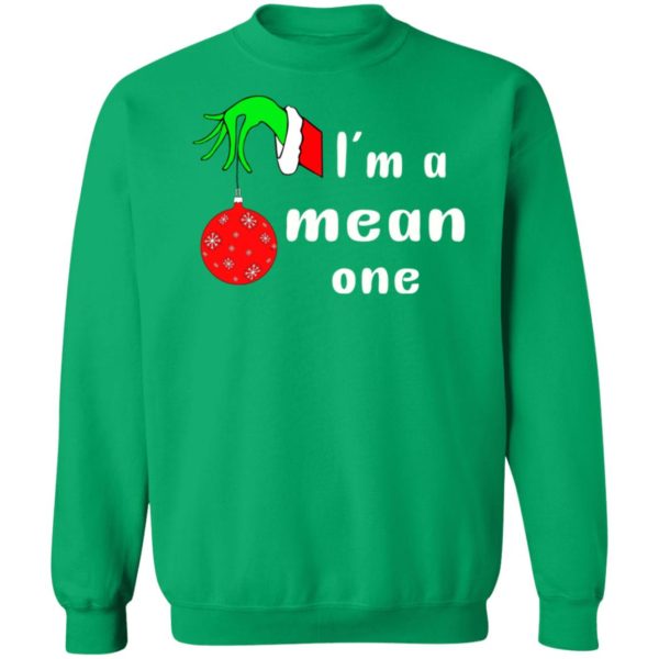 I’m a Mean One Christmas Grinch Sweatshirt Hoodie