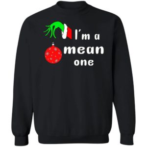 I_m a Mean One Christmas Grinch Sweatshirt Hoodie