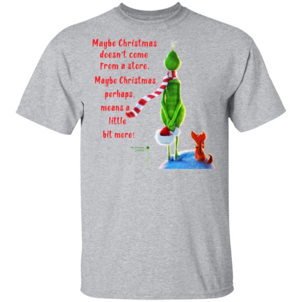 Maybe Christmas Doesnt Come From A Store The Grinch Christmas Shirt, Hoodie