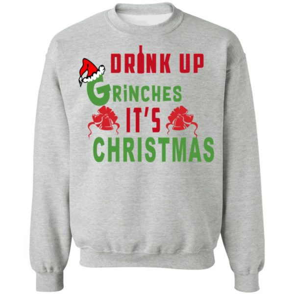 Drink Up Grinches Its Christmas Sweater, Hoodie