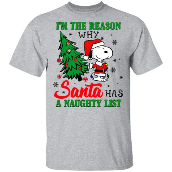 Snoopy Santa I’m The Reason Why Santa Has A Naughty List Merry Christmas Shirt