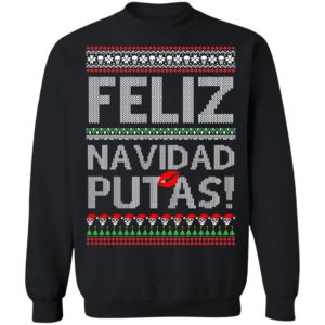 Feliz Navidad Putas! Chingon Ugly Christmas Ugly Sweatshirt