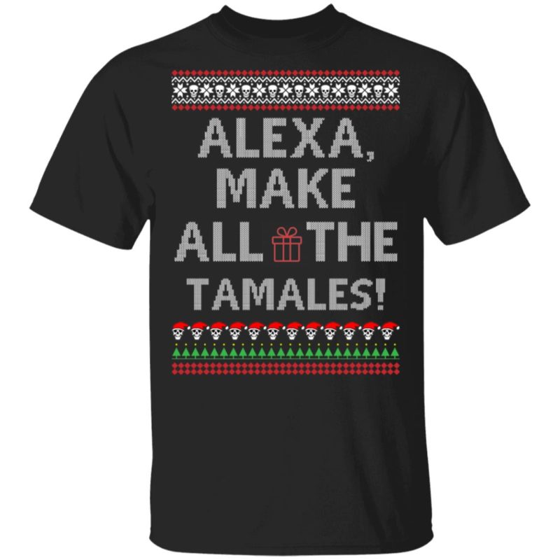 Alexa Make All The Tamales OG Navidad Christmas Ugly Sweatshirt