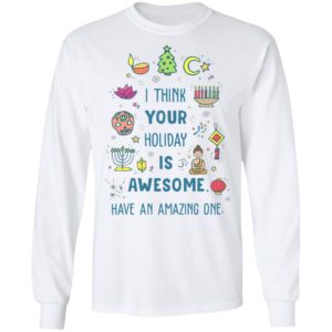 I Think Your Holiday Is Awesome Have An Amazing One Shirt