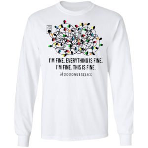 I’m Fine Everything’s Fine I’m Fine This Is Fine 2020 Nurse Life Shirt