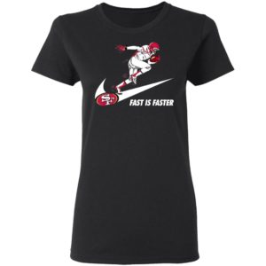 Fast Is Faster Strong San Francisco 49ers Nike Shirt, Hoodie