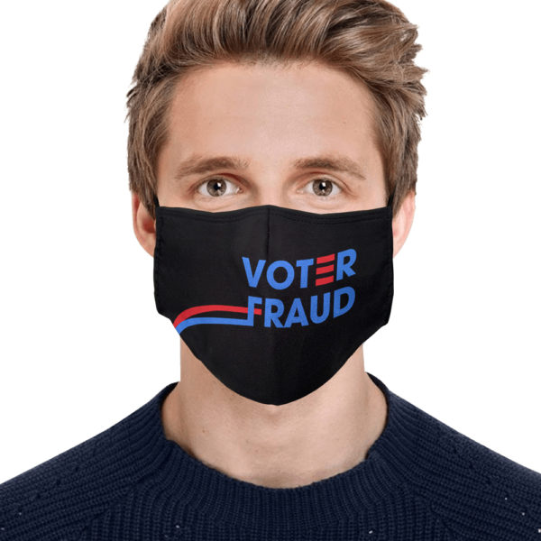 Voter Fraud Election 2020 Fraud Face Mask