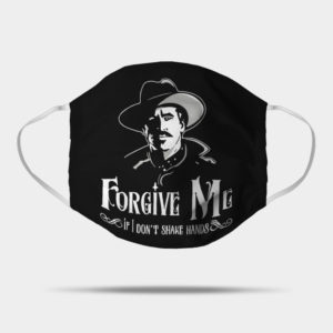 Tombstone Forgive Me If I Don?t Shake Hands Coronavirus Face Mask