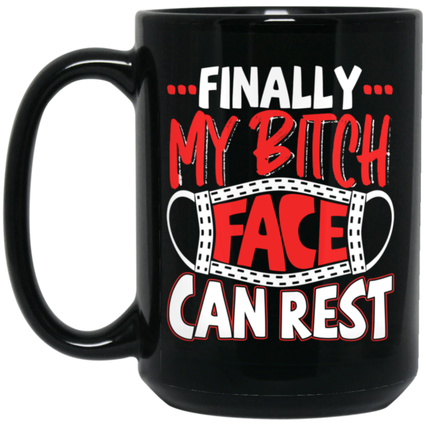 Finally My Bitch Face Can Rest Funny Ceramic Coffee Mug Travel Mug Water Bottle
