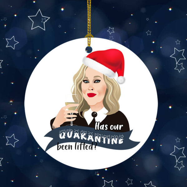 Moira Rose Has Our Quarantine Been Lifted Schitts Creek Tree Decoration Christmas Ornament