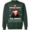 Epstein Didnt Kill Himself Ugly Christmas Sweater Hoodie