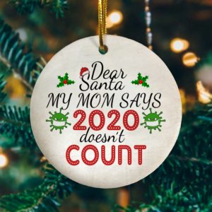 Dear Santa My Mom Says 2020 Doesnt Count Christmas Tree Ornament