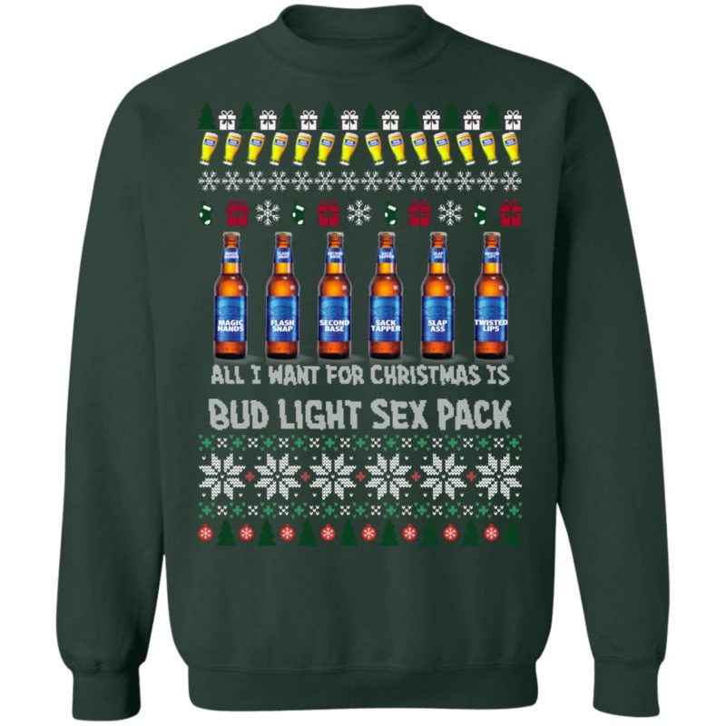 All I Want For Christmas Is Bud Light Sex Pack Ugly Christmas Sweater