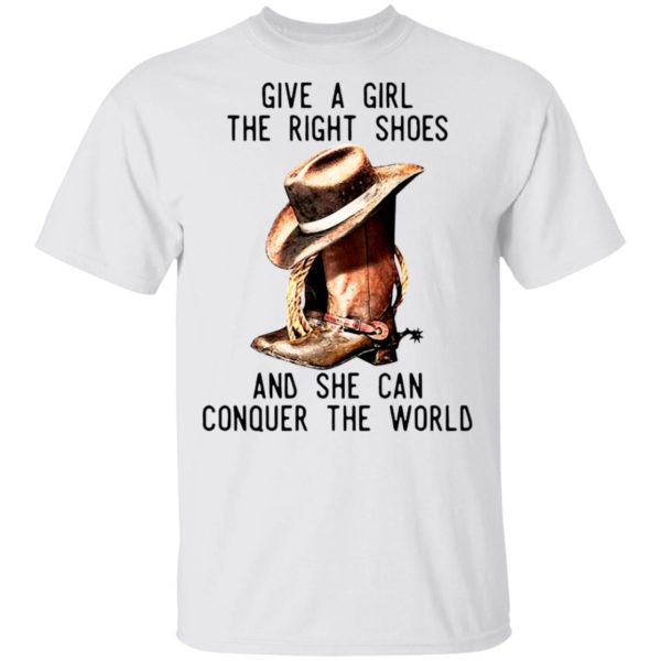 Give A Girl The Right Shoes And She Can Conquer The World Shirt