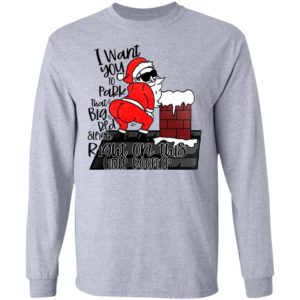 Santa Claus I Want You To Park That Big Red And Light Right On This Rooftop Christmas Sweatshirt