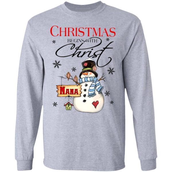 Snowman Nana Christmas Begins With Christ Christmas Sweatshirt