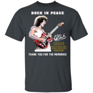 Rock In Peace Eddie Van Halen 1955 2020 Thank You For The Memories Signature Shirt