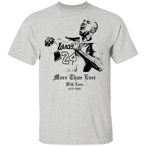 Kobe Bryant More Than Ever With Love 1978 2020 Shirt