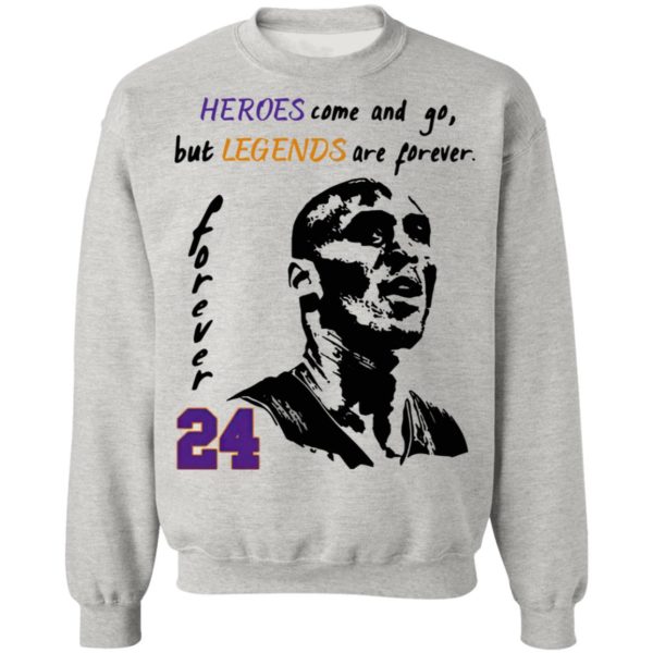 Heroes come and go but legends are forever 24 Kobe Bryant Shirt