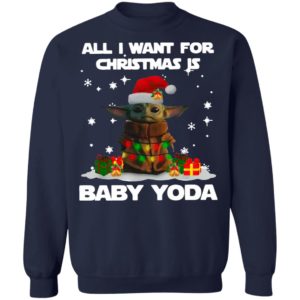 All I Want For Christmas Is Baby Yoda Santa Sweatshirt