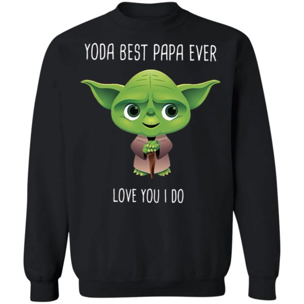 Yoda best Papa ever Shirt, Hoodie, Long Sleeve, Hoodie