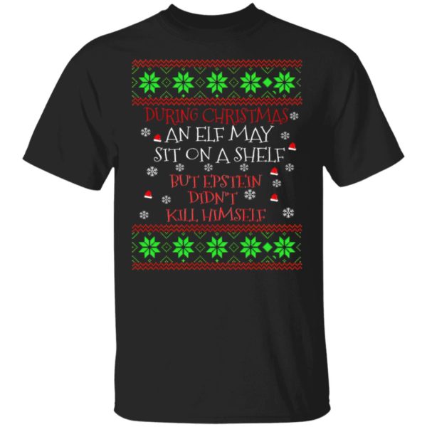 During Christmas an ELF but Epstein Didn’t Kill Himself Ugly Christmas sweater