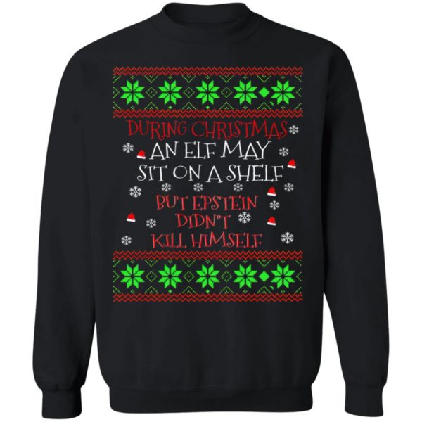 During Christmas an ELF but Epstein Didn’t Kill Himself Ugly Christmas sweater