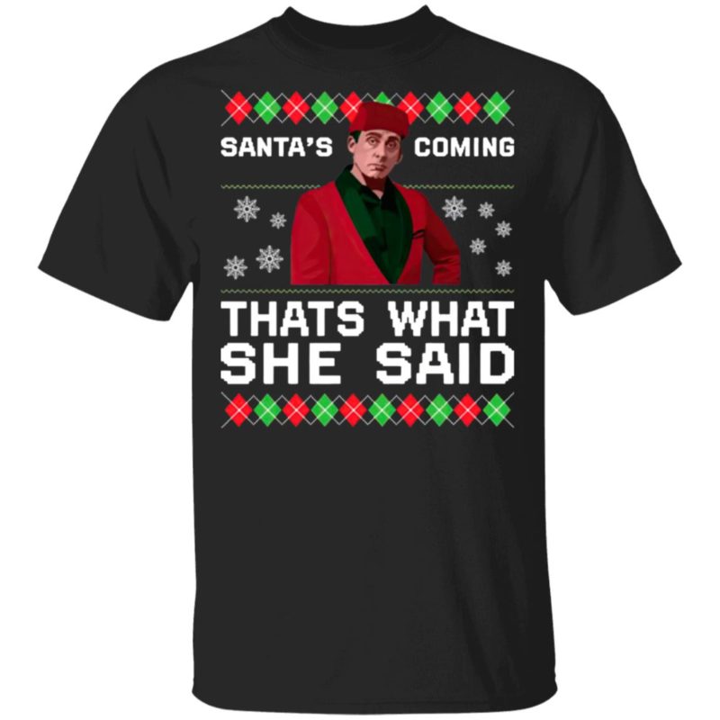 Michael Scott Santa’s Coming That’s What She Said Ugly Christmas Sweater