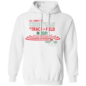 All I want for Christmas track field in 2021 Track Guy Christmas sweatshirt