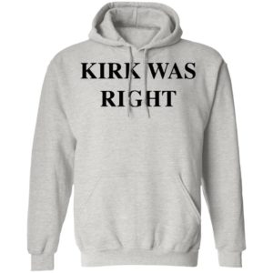 Kirk Was Right shirt